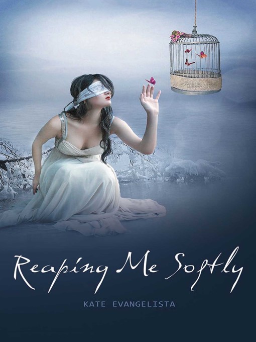 Title details for Reaping Me Softly by Kate Evangelista - Wait list
